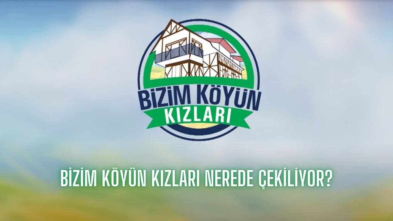 Bizim Köyün Kızları Nerede Çekiliyor? Hangi Köyde çekildi? İşte çekim mekanı TRT 1