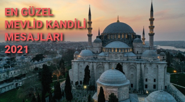 Mevlid kandili nedir? Mevlid kandili mesajları 2021? Mevlid Kandili ne zaman 2021 ? En güzel Mevlid Kandili mesajları...