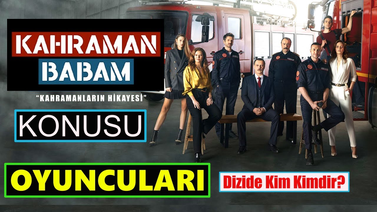 Kahraman Babam Dizisi Oyuncuları Kadrosu Karakterleri ve Gerçek İsimleri