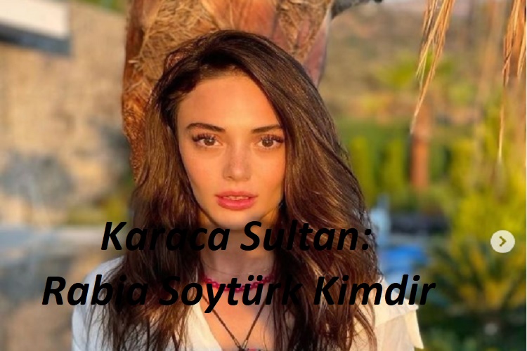 Alparslan Büyük Selçuklu Karaca Hatun Gerçek Tarihte Kimdir? Rabia Soytürk kim, kaç yaşında, instagram adresi ne?