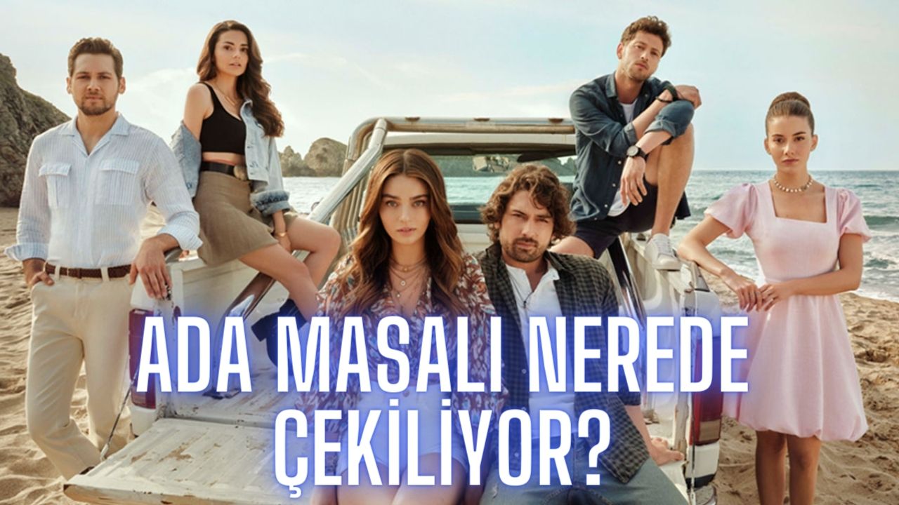 Ada Masalı nerede çekiliyor? Ada Masalı hangi adada çekildi? Kırlangıç Adası nerede, hangi şehirde?