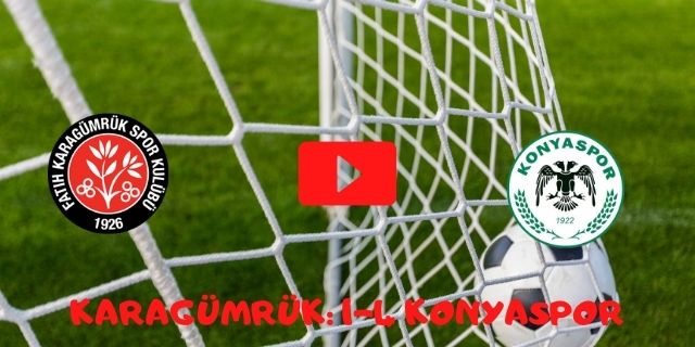 Fatih Karagümrük 1–4 Konyaspor maç özeti ve goller izle Bein Sports Konya aşka geldi!