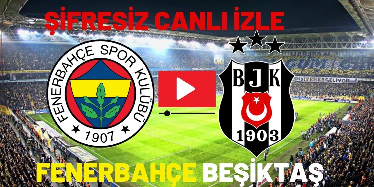 Fenerbahçe Beşiktaş Maçını Şifresiz Veren Yabancı Kanallar Listesi FB BJK Derbi Maçı Bedava Ücretsiz Kralbozguncu Canlı İzle