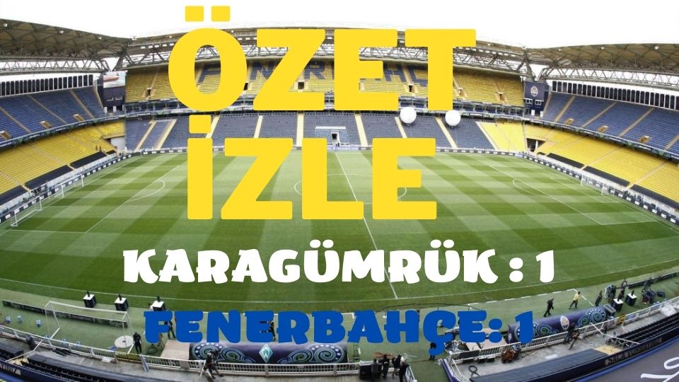 ÖZET: Fatih Karagümrük 1-1 Fenerbahçe maç özeti ve Mesut Özil golü izle Fener maç sonucu