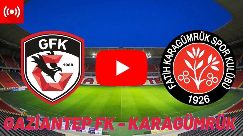 Gaziantep Fk - Fatih Karagümrük maçı canlı izle Selçuk Sports şifresiz Antep Karagümrük canlı maç izle