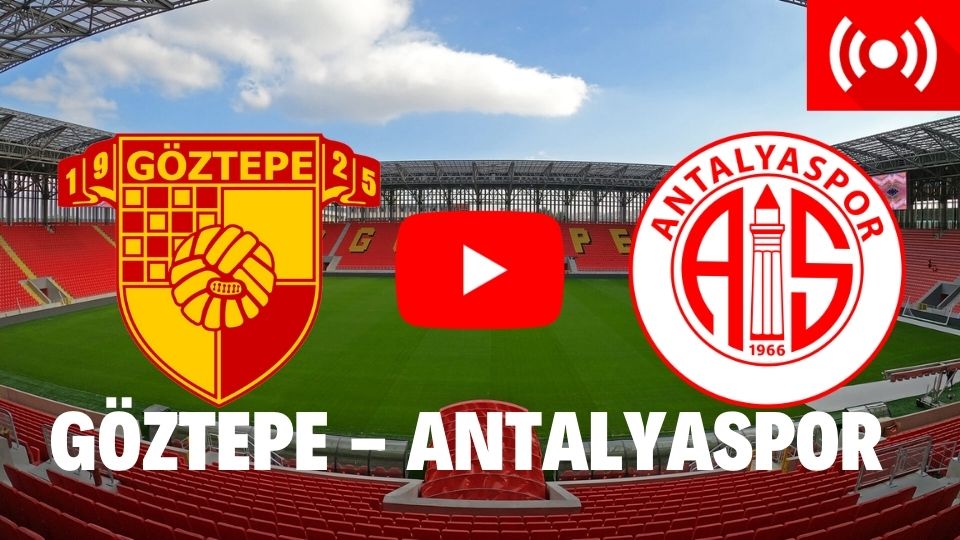 Taraftarium24 Göztepe Antalyaspor maçı canlı izle Şifresiz Justin TV Selçuk Sports Göztepe Antalya canlı izle kaçak link