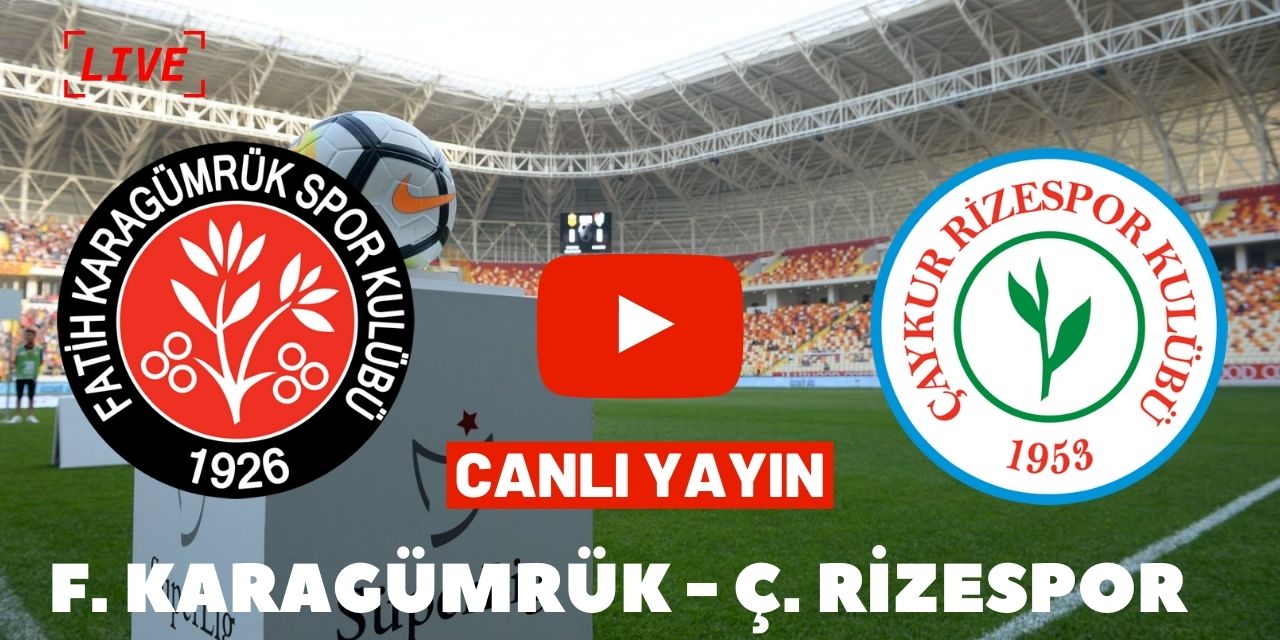Fatih Karagümrük Çaykur Rizespor maçı canlı izle Taraftarium24 Justin TV Canlı Yayın şifresiz Karagümrük Rize canlı maç izle