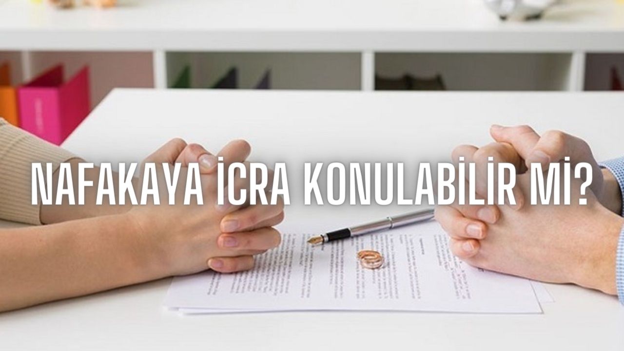 Nafakaya İcra Konulabilir mi?