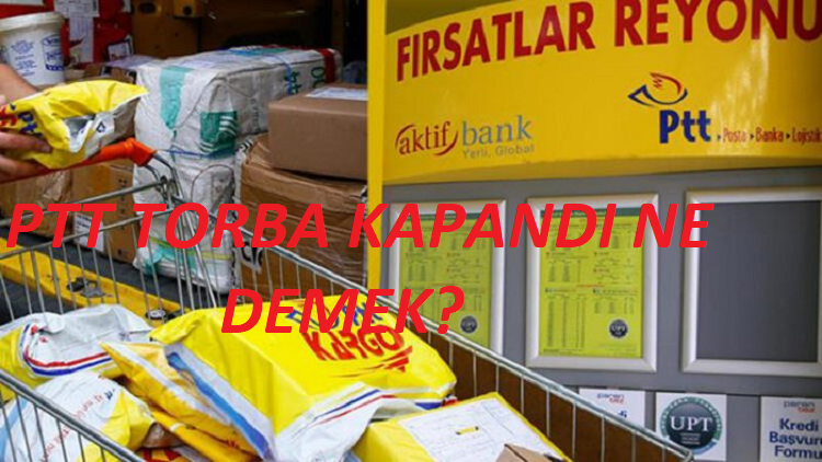 PTT Torba Kapandı Ne Demek?