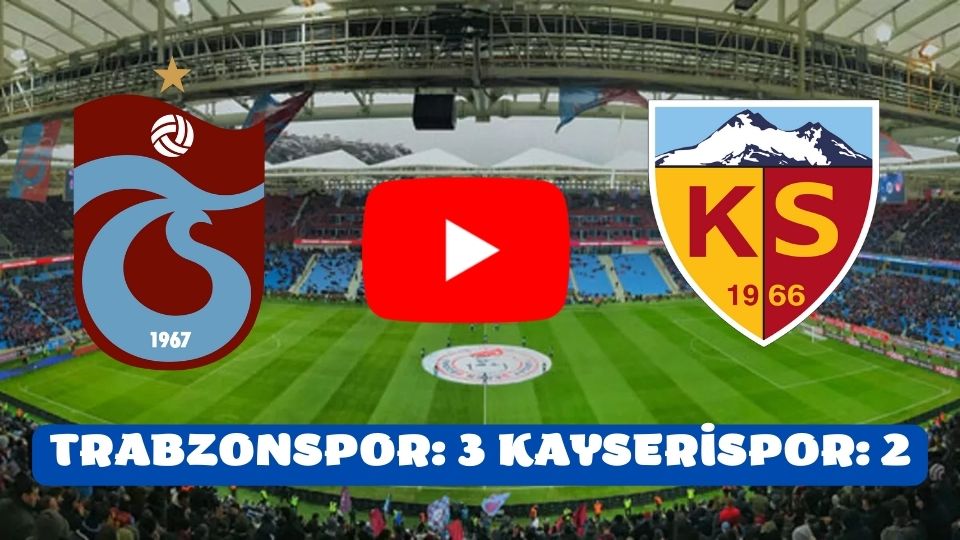 Maç Sonucu: Trabzonspor 3-2 Kayserispor maçı geniş özeti ve golleri izle Bein Sport Lig Tv Trabzon Kayseri özet izle