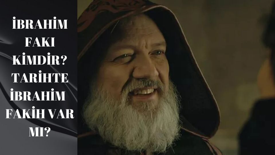 Kuruluş Osman: İbrahim Fakı kimdir? Tarihte İbrahim Fakih var mıdır ve ne zaman nasıl öldü?