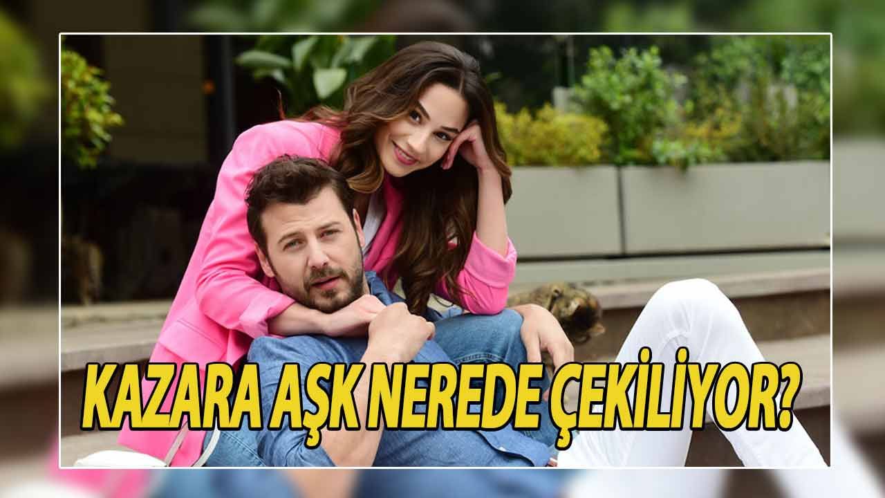 Kazara Aşk nerede çekiliyor? Kazara Aşk hangi şehirde çekildi?