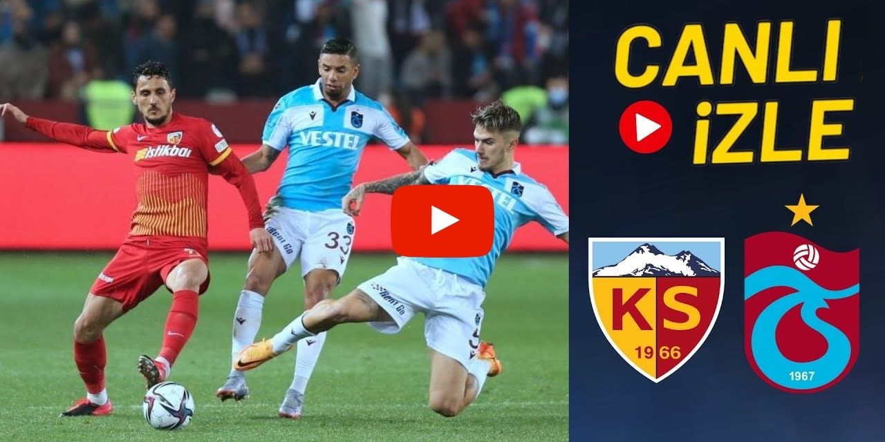 Kayserispor Trabzonspor maçı canlı izle Kayseri Trabzon TS Türkiye Ziraat Kupası yarı final şifresiz canlı maç izle