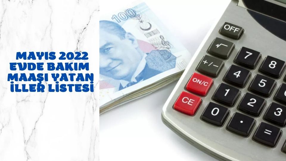 12 Mayıs Evde Bakım Maaşı Yatan İller Listesi Güncel Liste 2022 Perşembe Hangi İllerde Evde Bakım Parası ödenen iller