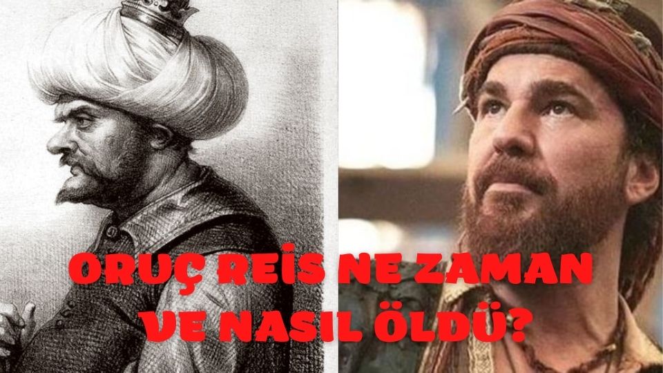 Oruç Reis'in Mezarı Nerede? Baba Oruç Reis kimdir, ne zaman ve nasıl öldü? Kızıl Sakal (Oruç Reis) öldüğünde kaç kardeşi vardı?