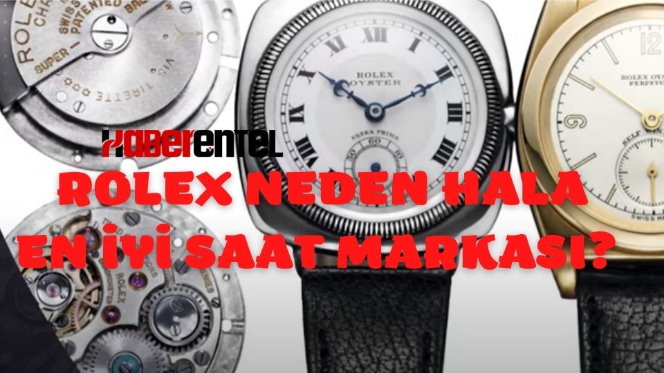 Rolex neden hala en iyi saat markası?