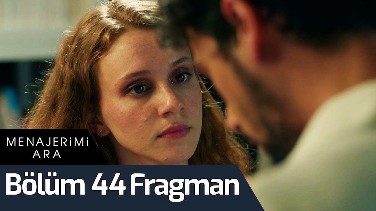 Menajerimi Ara 44. bölüm fragmanı izle 43. bölüm özet