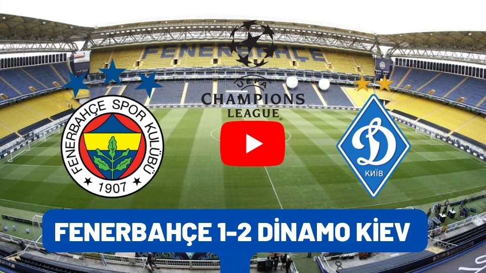 Özet: Fenerbahçe 1-2 Dinamo Kiev Maç özeti ve golleri izle Exxen TV Youtube Fb Kiev maç sonucu