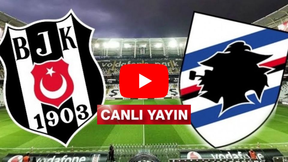 Şifresiz Beşiktaş 0-1 Sampdoria maçı canlı izle, justin tv izle, selçuk sports hd izle