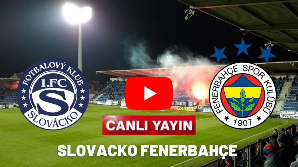 Şifresiz Taraftarium24 Slovacko Fenerbahçe maçı canlı izle Justin Tv Kralbozguncu Selçuk Spor Fb Slovacko maçını canlı izle