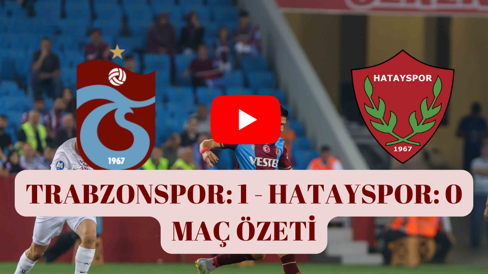 Özet: Trabzonspor 1-0 Hatayspor maç özeti ve golleri Bein Sports izle TS Hatay Maç Sonucu