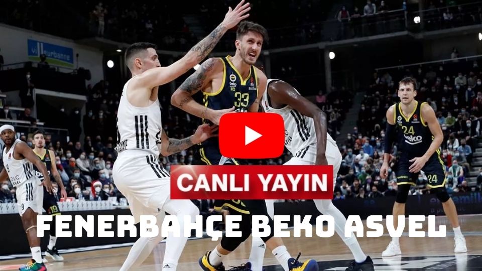 Taraftarium24 Fenerbahçe Beko Asvel Canlı İzle Justin TV Selçuk Sports Jestyayın Selçuk Spor Fb ASVEL Maçını Kaçak Canlı İzle