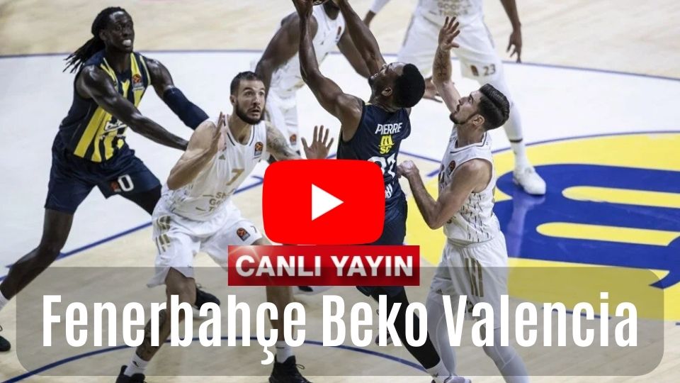 Selçuk Sports Fenerbahçe Beko Valencia basketbol maçı canlı izle Justin TV Şifresiz S Sport 2 Taraftarium24 Fb Valencia maçı izl