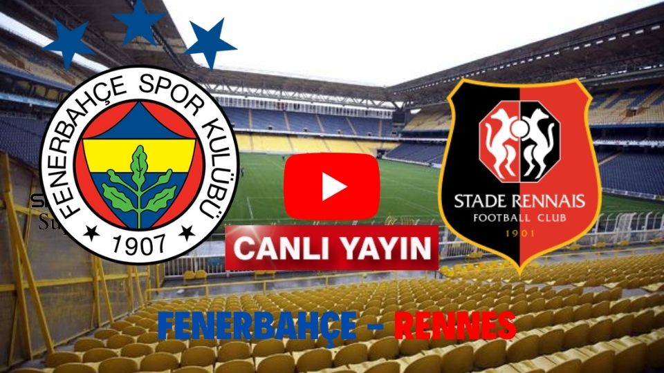 Şifresiz Taraftarium24 Fenerbahçe Rennes maçı canlı izle Justin TV CBC Sport Selçuk Sports Fb Rennes maçını canlı izle