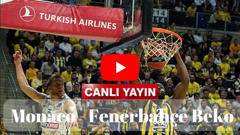 Şifresiz Selçuk Spor Tv Monaco 93-96 Fenerbahçe Beko Basket maçı canlı izle S Sport TV Monaco FB İnat Tv canlı izle