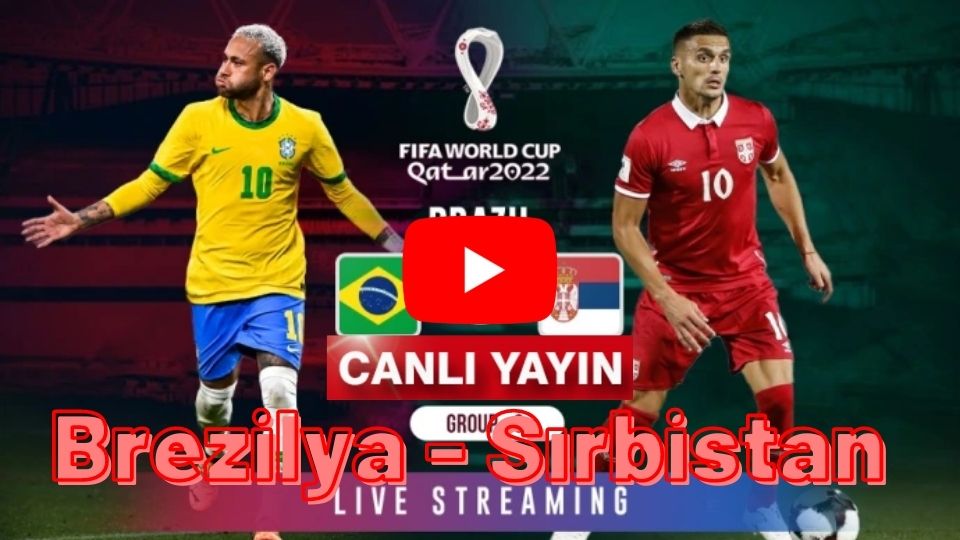 Şifresiz Selçuk Spor Tv Brezilya Sırbistan maçı canlı izle TRT FİFA Tv Canlı yayın Brezilya Sırbistan Taraftarium24 canlı izle