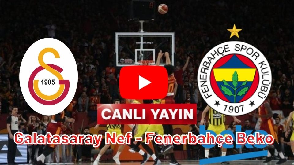 Şifresiz Taraftarium24 Galatasaray Nef Fenerbahçe Beko maçı canlı izle Justin TV İnat Tv Hd Selçuk Spor Gs Fb maçını canlı izle