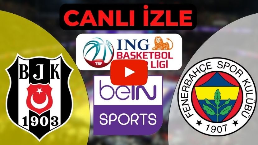 Selçuk Sports Beşiktaş Emlakjet Fenerbahçe Beko Basket maçı canlı izle Bein Sports 5 TV BJK FB Bilyoner şifresiz Taraftarium24