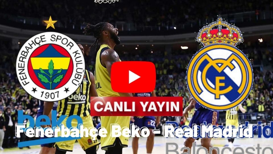 Şifresiz Selçuk Spor Tv Fenerbahçe Beko Real Madrid basketbol maçı canlı izle Justin TV İnat Tv Taraftarium24 Hd Fb Real maçı iz