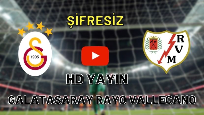 Şifresiz Taraftarium24 Galatasaray Rayo Vallecano maçı canlı izle Justin TV İnat Tv Selçuksports Gs canlı kaçak maç izle Matbet