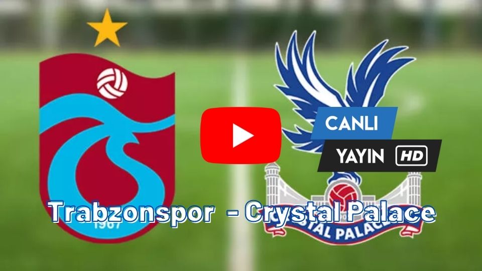 Selçuk Sports Trabzonspor Crystal Palace hazırlık maçı canlı izle A Spor Taraftarium24 Ts C.Palace canlı yayın izle