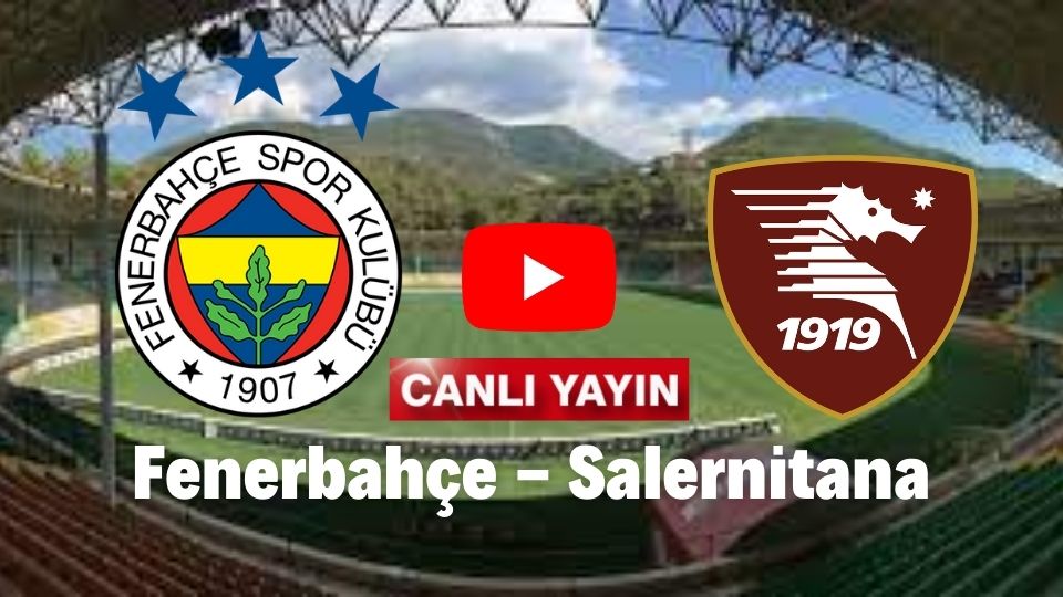 Şifresiz Selçuk Sports Fenerbahçe Salernitana maçı canlı izle Justin TV S Sport İnat Tv Taraftarium24 Fb Salernitana canlı izle