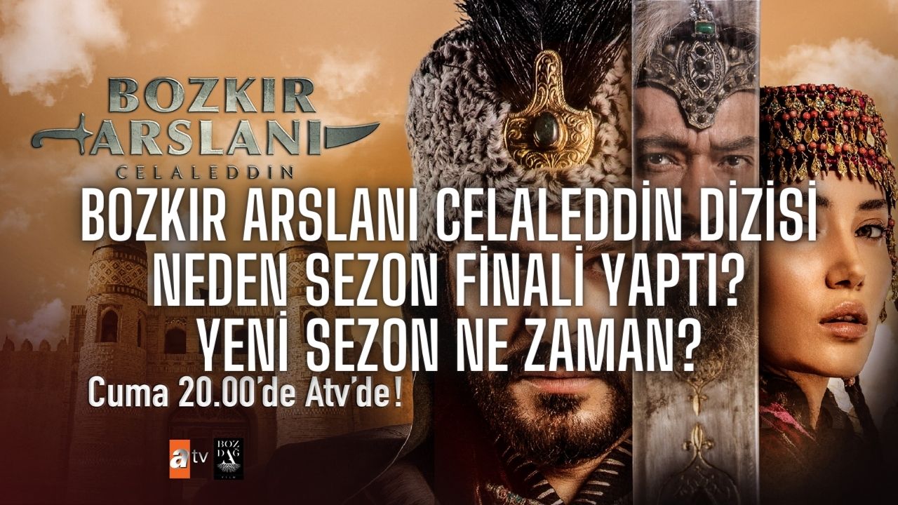 Bozkır Arslanı Celaleddin dizisi neden final yaptı bitti? Yeni sezon ne zaman başlayacak?
