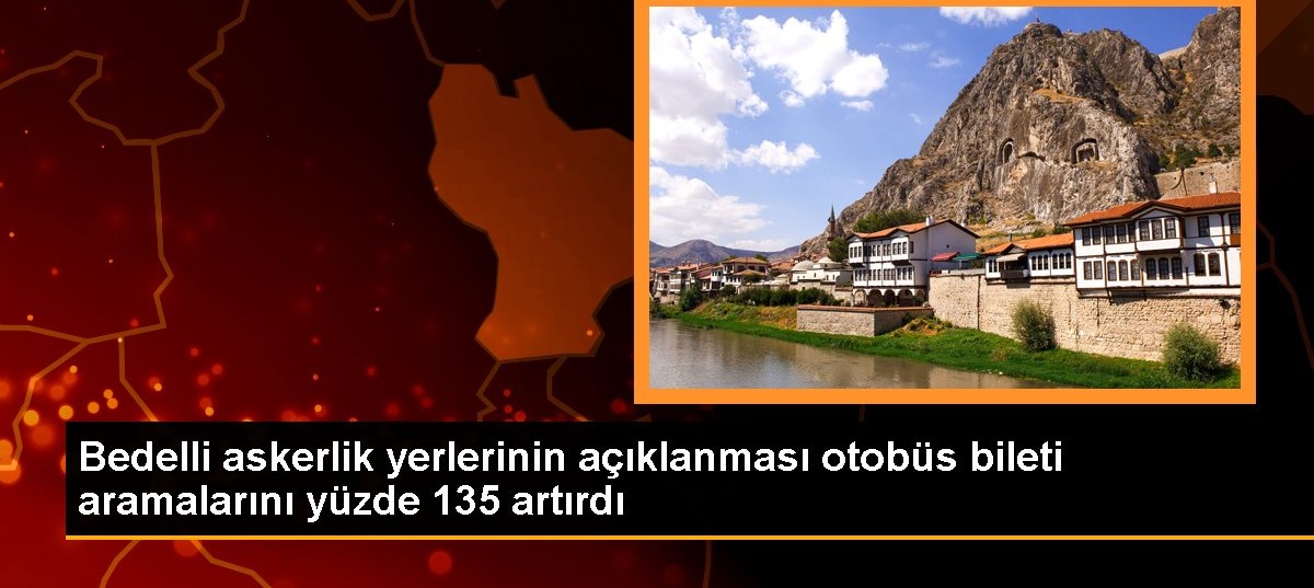 Bedelli askerlik yerlerinin açıklanması otobüs bileti aramalarını yüzde 135 artırdı