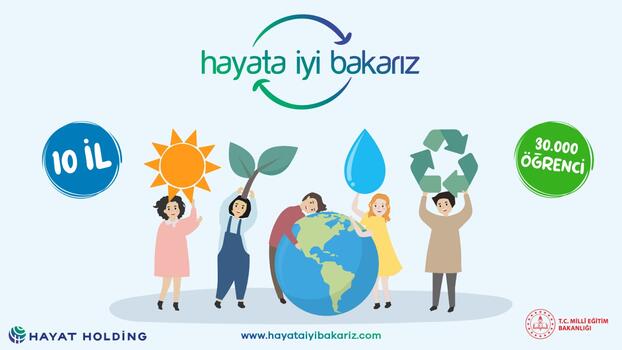 Milli Eğitim Bakanlığı ve Hayat Holding'den "Hayata İyi Bakarız" projesi