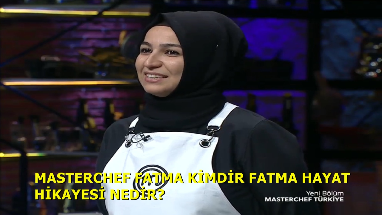 Masterchef Fatma Kimdir Masterchef'in İlk Yarışmacısı Fatma Hikayesi İle Etkiledi