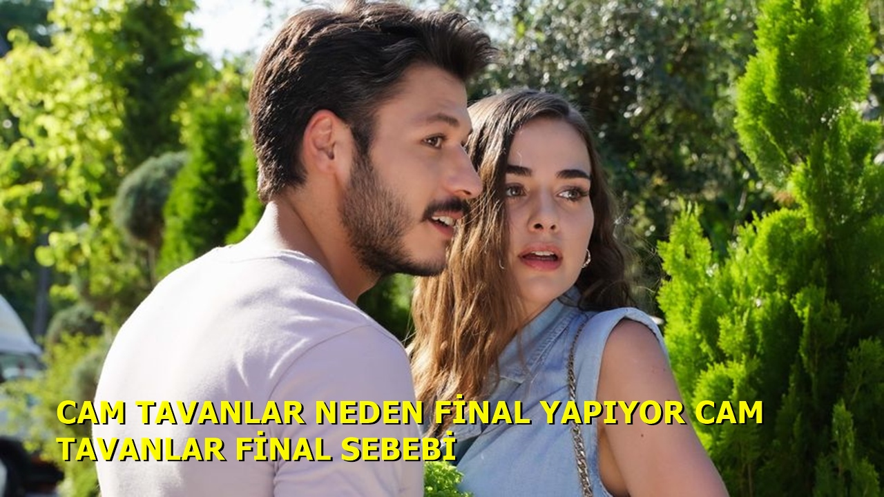 Cam Tavanlar Neden Final Yapıyor Cam Tavanlar Final Sebebi