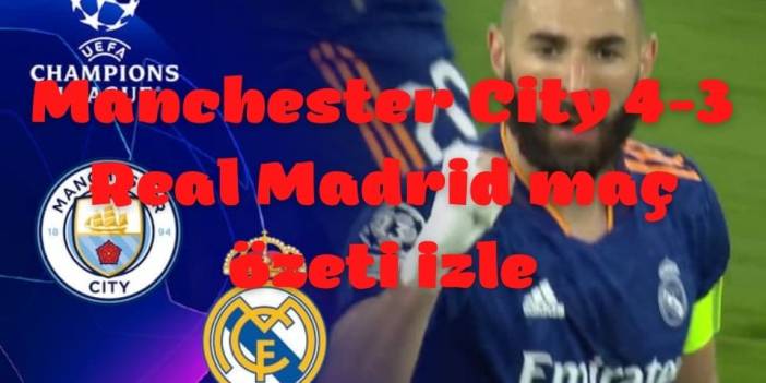Manchester City 4-3 Real Madrid maç özeti ve golleri Exxen Spor Youtube kanalı